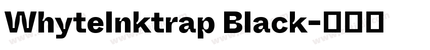 WhyteInktrap Black字体转换